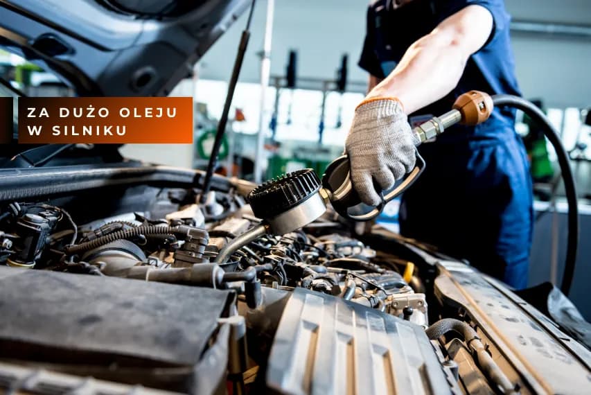 Za dużo oleju w silniku objawy - jak uniknąć poważnych problemów