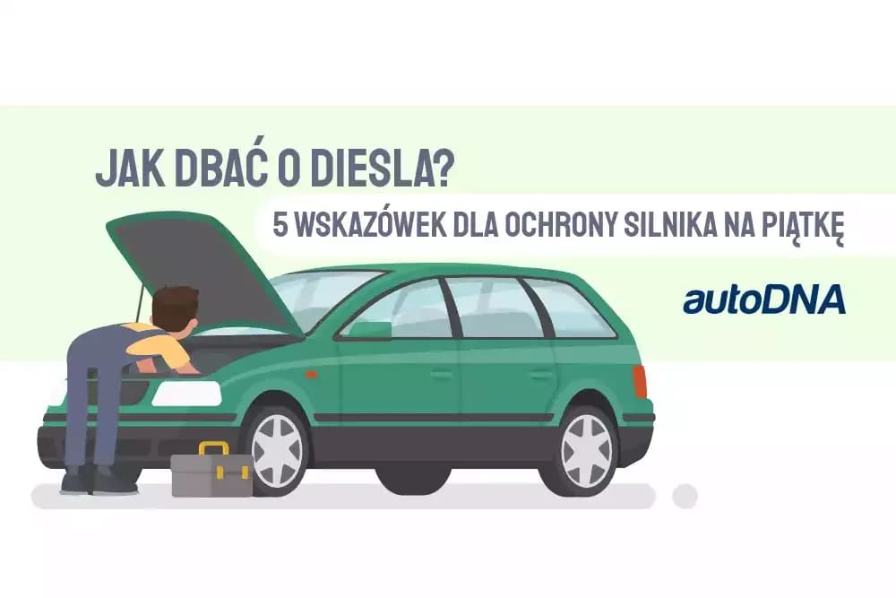 Jak dbać o diesla, aby uniknąć kosztownych awarii i problemów
